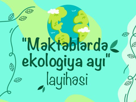 “Məktəblərdə ekologiya ayı” layihəsinə start verilir