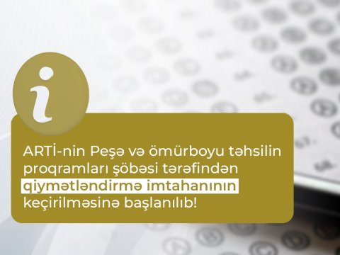 ARTİ&nbsp;qiymətləndirmə imtahanları keçirir&nbsp;