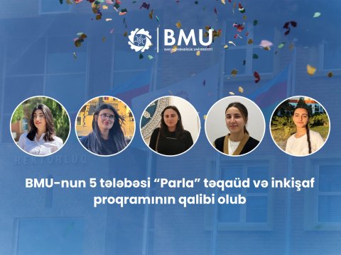 BMU-nun 5 tələbəsi &ldquo;Parla&rdquo; təqaüd və inkişaf proqramının qalibi olub