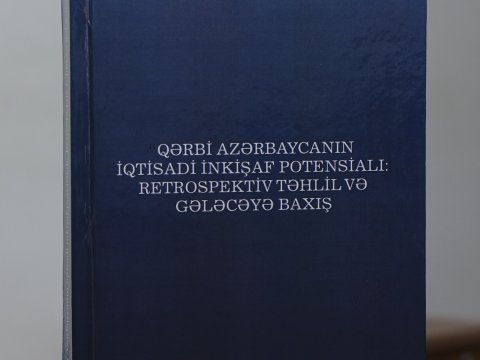 Qərbi Azərbaycanın iqtisadi inkişaf potensialı ilə bağlı tədqiqatlar nəşr edilib