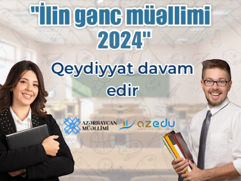 “İlin gənc müəllimi - 2024” müsabiqəsinə qeydiyyat DAVAM EDİR