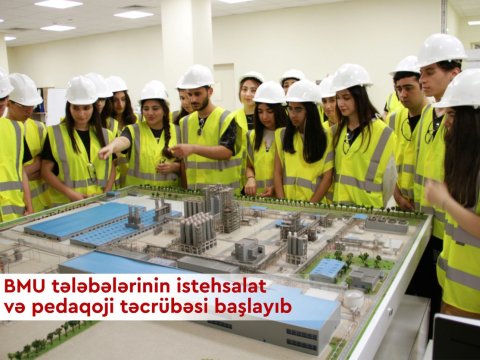 BMU tələbələrinin istehsalat və pedaqoji təcrübəsi başlayıb
