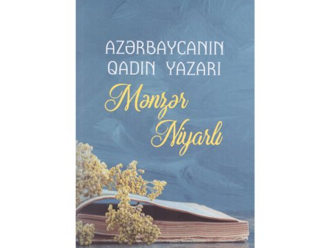 &ldquo;Azərbaycanın qadın yazarı &ndash; Mənzər Niyarlı" kitabı çap olunub