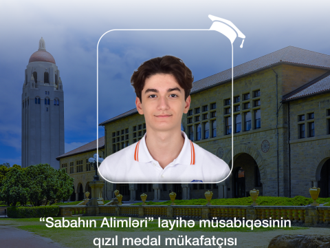 &ldquo;Sabahın Alimləri&rdquo; layihə müsabiqəsinin qalibi&nbsp;Stanford Universitetinə birbaşa qəbul olunub
