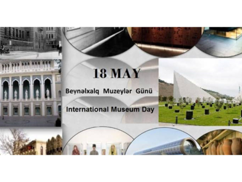 18 May - Beynəlxalq Muzeylər Günüdür