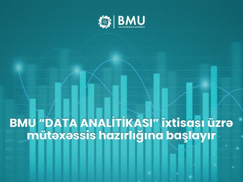 BMU ilk dəfə &ldquo;Data analitikası&rdquo; ixtisası üzrə mütəxəssis hazırlığına başlayır