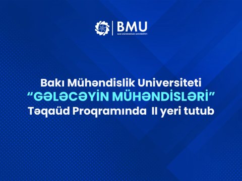 BMU &ldquo;Gələcəyin Mühəndisləri&rdquo; Təqaüd Proqramında ilk üçlükdə yer alıb