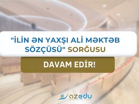 &ldquo;İlin ən yaxşı ali məktəb sözçüsü&rdquo; - sorğu DAVAM EDİR