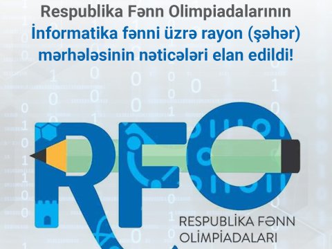 İnformatika fənni üzrə RFO-nun&nbsp;nəticələri elan edilib