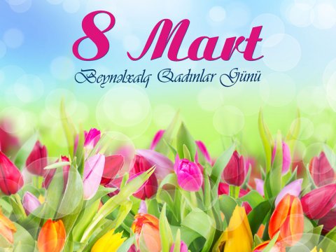 Bu gün 8 Mart -&nbsp;Beynəlxalq Qadınlar Günüdür