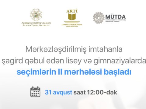 Lisey və gimnaziyalarda şagird qəbulu üzrə seçimlərin II mərhələsi başlayıb
