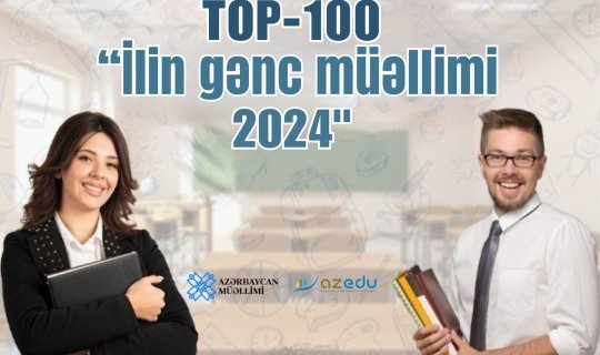 “İlin gənc müəllimi - 2024”: ilk 100-lük AÇIQLANDI