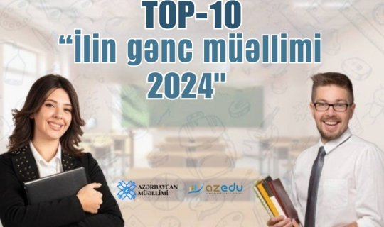 “İlin gənc müəllimi” – 2024, ilk onluq - SİYAHI