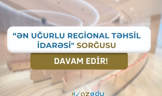 "Ən uğurlu regional təhsil idarəsi" - sorğu bu gün YEKUNLAŞIR