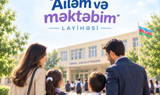 &ldquo;Ailəm və məktəbim&rdquo; layihəsi yeni tədris ilində