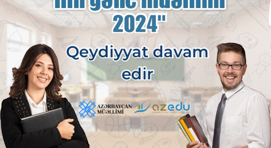 “İlin gənc müəllimi - 2024” müsabiqəsinə qeydiyyat DAVAM EDİR