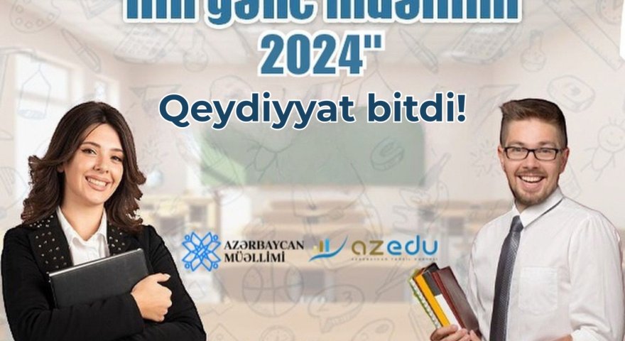 “İlin gənc müəllimi - 2024” müsabiqəsinin ilk siyahısı bu tarixdə AÇIQLANACAQ