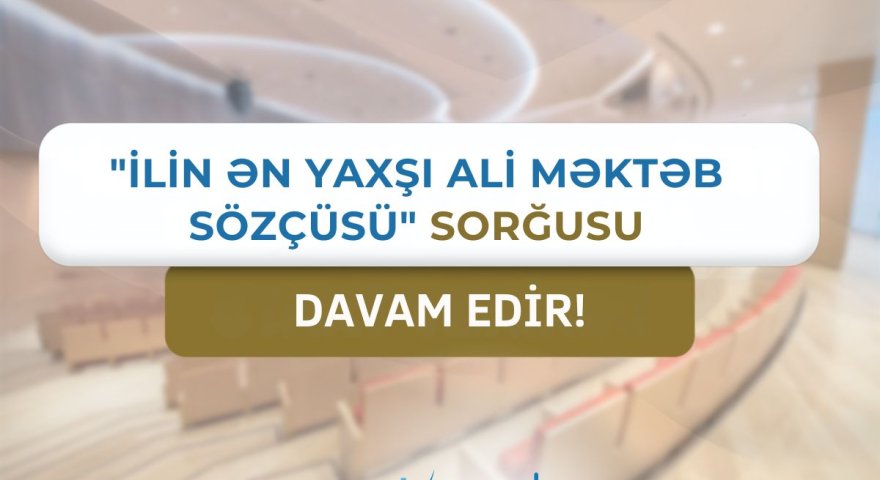 &ldquo;İlin ən yaxşı ali məktəb sözçüsü&rdquo; sorğusu yekunlaşır - SON 2 GÜN