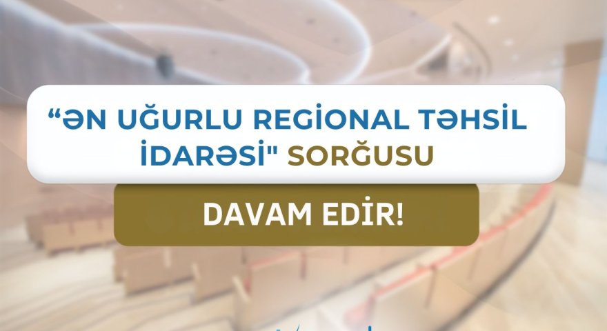 "Ən uğurlu regional təhsil idarəsi" - sorğu&nbsp;DAVAM EDİR