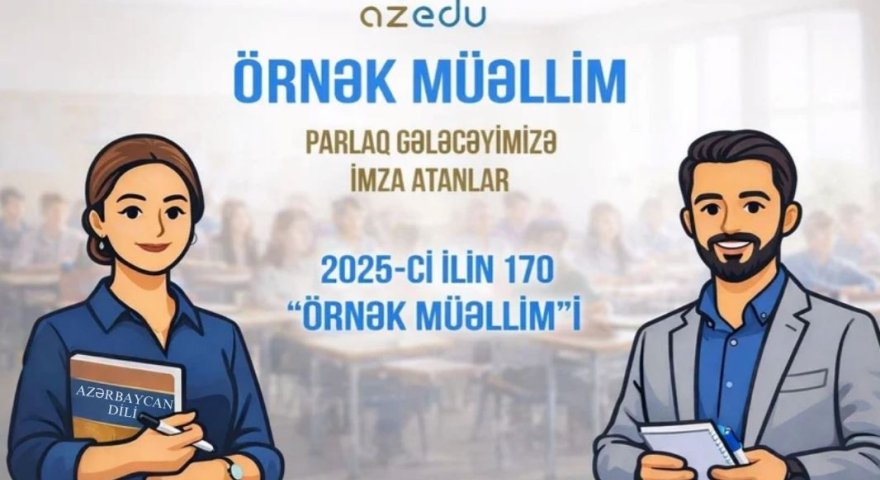 Azərbaycanın 170 örnək müəllimi -&nbsp;ADLAR
