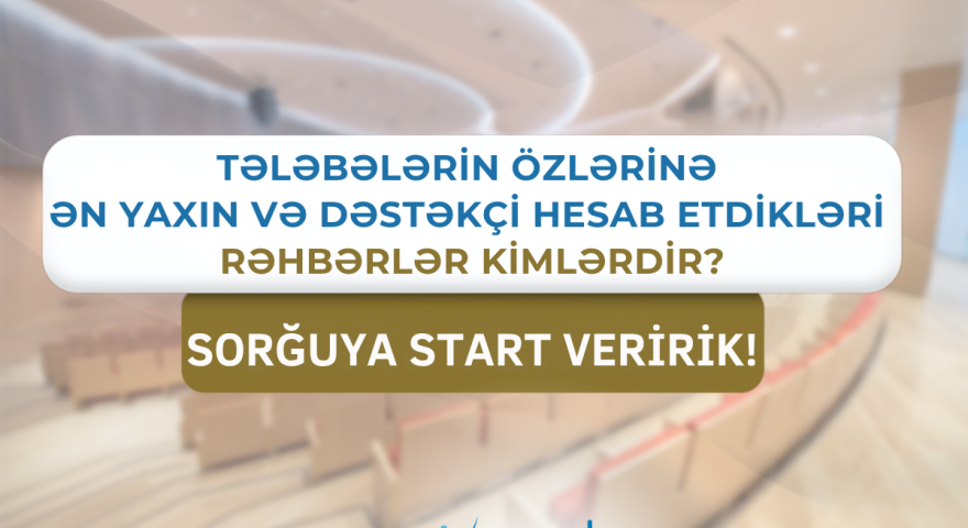 Tələbələrə görə ən yaxın və dəstəkçi rəhbərlər kimlərdir?&nbsp;-&nbsp;SORĞU