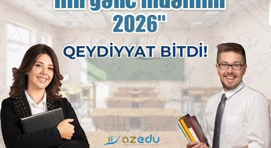 &ldquo;İlin gənc müəllimi - 2026&rdquo; müsabiqəsinə qeydiyyat BİTDİ