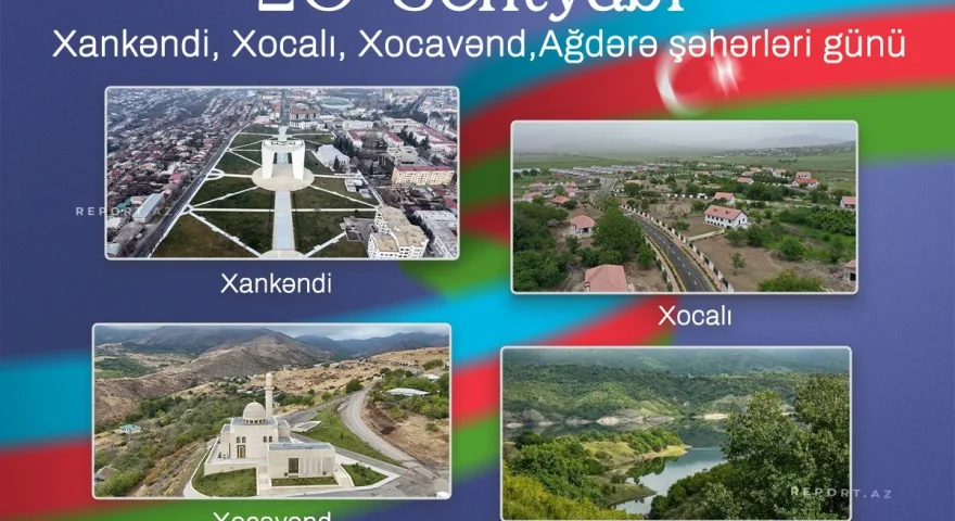 Bu gün Xankəndi, Xocalı, Xocavənd və Ağdərə şəhərləri günüdür