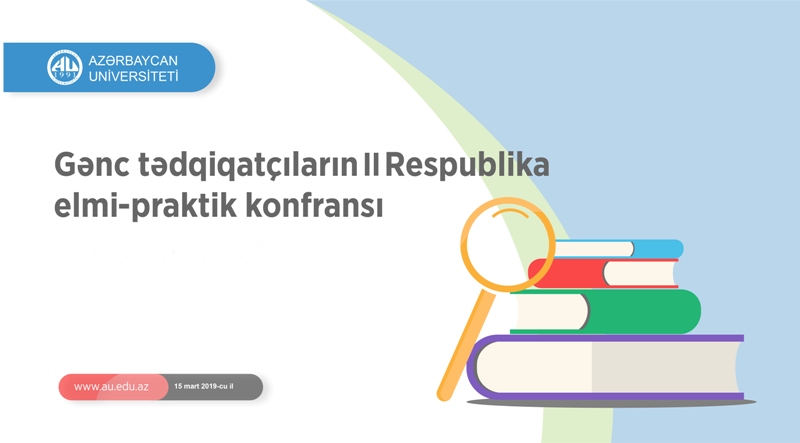 Azərbaycan Universitetində gənc tədqiqatçıların ikinci respublika konfransı keçiriləcək