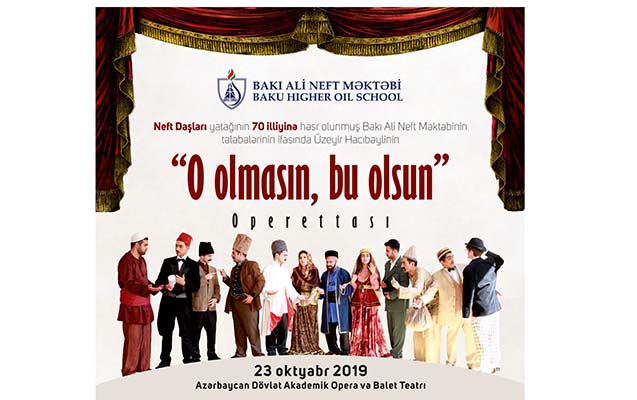 Bakı Ali Neft Məktəbinin tələbələri “O olmasın, bu olsun”u oynayacaq