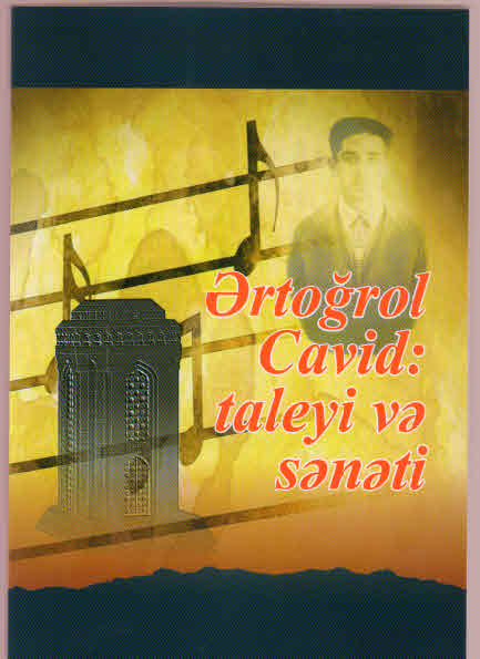 “Ərtoğrol Cavid: taleyi və sənəti” kitabı nəşr olunub