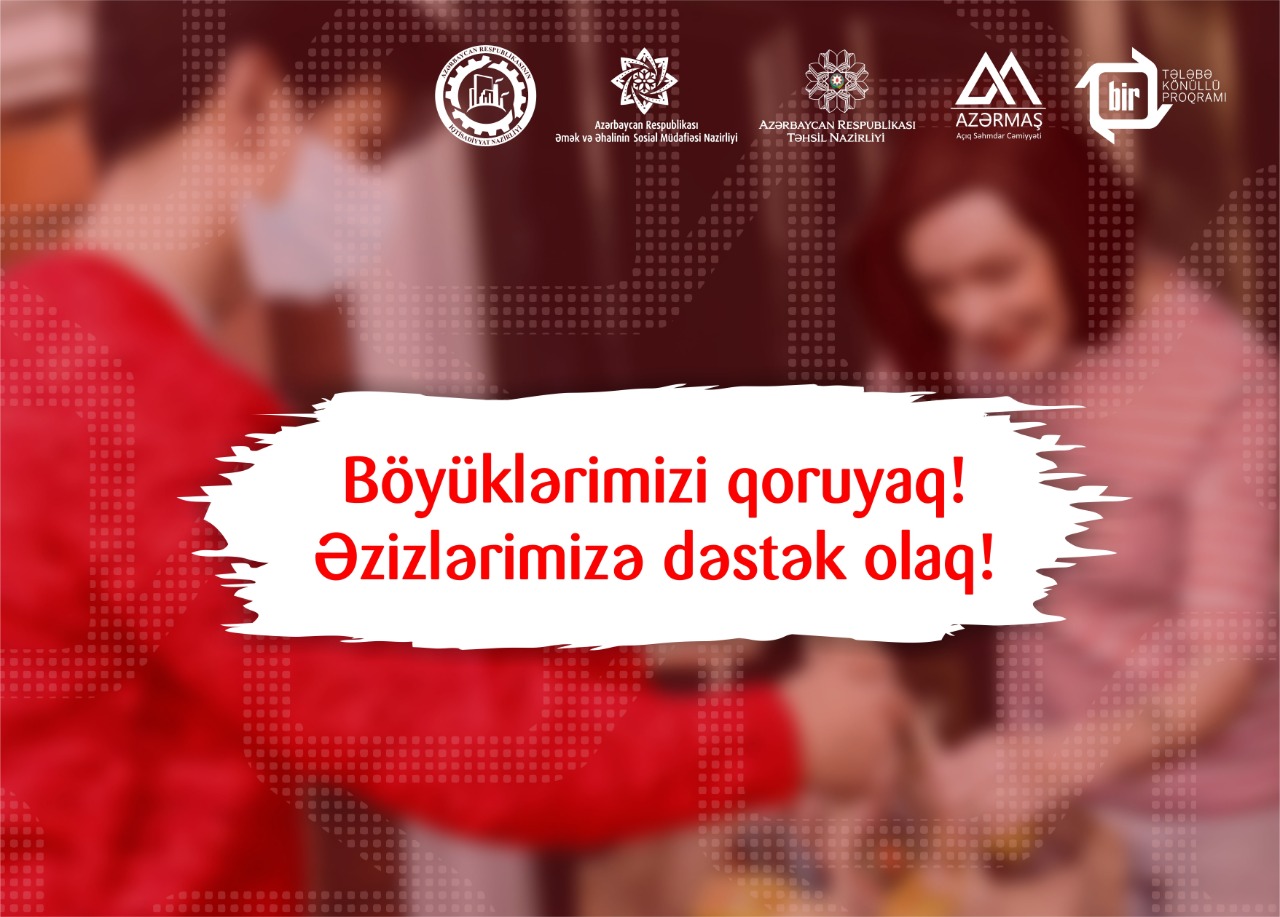 Təhsil Nazirliyinin də qoşulduğu möhtəşəm aksiya - “Böyüklərimizi qoruyaq!” 