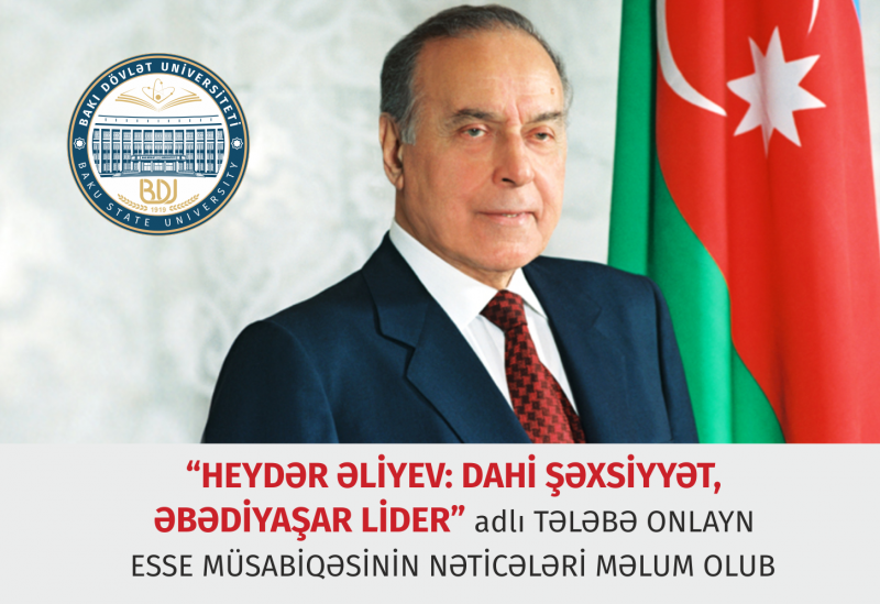 “HEYDƏR ƏLİYEV: DAHİ ŞƏXSİYYƏT, ƏBƏDİYAŞAR LİDER” adlı TƏLƏBƏ ONLAYN ESSE MÜSABİQƏSİ başa çatıb