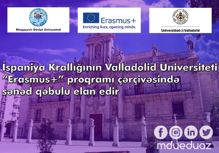 İspaniya Krallığının Valladolid Universiteti “Erasmus+” proqramı çərçivəsində sənəd qəbulu elan edir