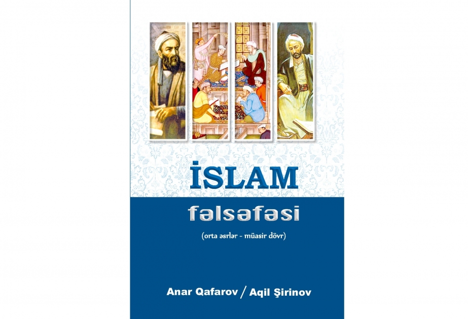 “İslam fəlsəfəsi (orta əsrlər – müasir dövr)” adlı kitab çapdan çıxıb