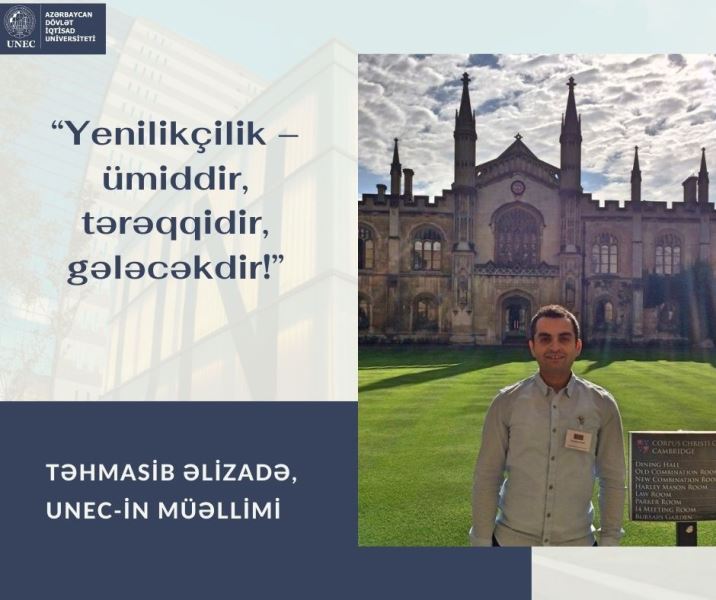 UNEC-in gənc müəllimi Təhmasib Əlizadə: “Yenilikçilik – ümiddir, tərəqqidir, gələcəkdir!” - FOTO