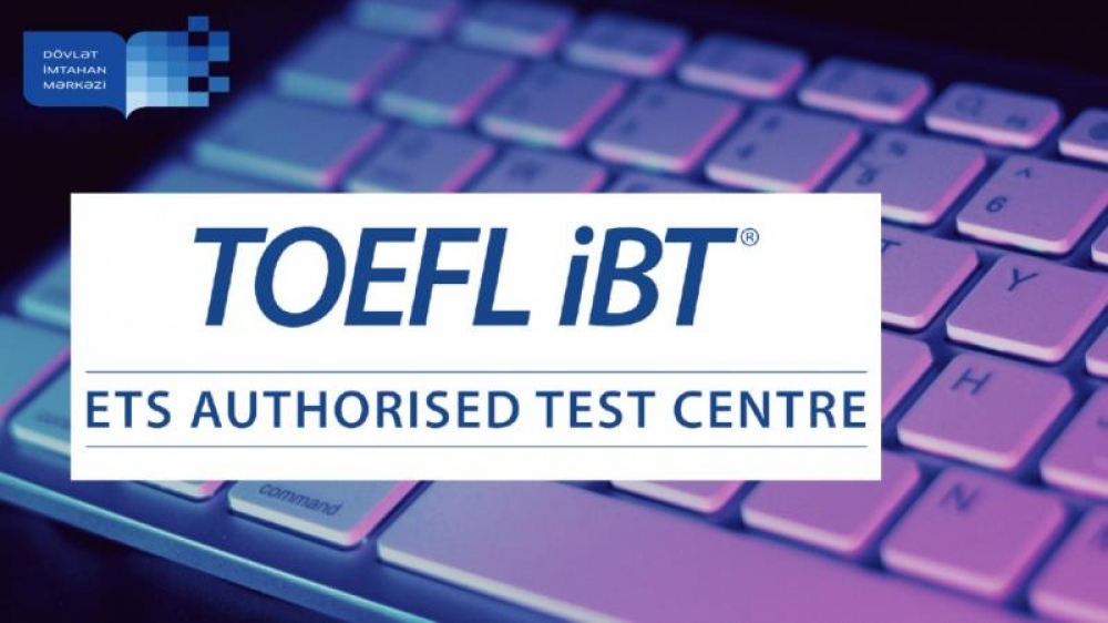 DİM-də TOEFL iBT imtahanları keçiriləcək  