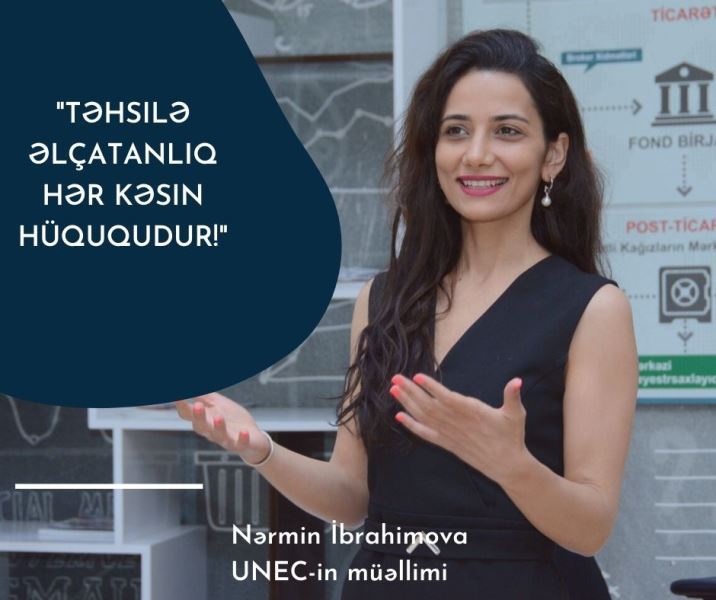 UNEC-in gənc müəllimi Nərmin İbrahimova: “Təhsilə əlçatanlıq hər kəsin hüququdur!”