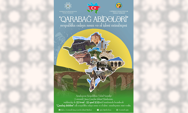 “Qarabağ abidələri” adlı respublika onlayn rəsm və əl işləri müsabiqəsinə start verilib  