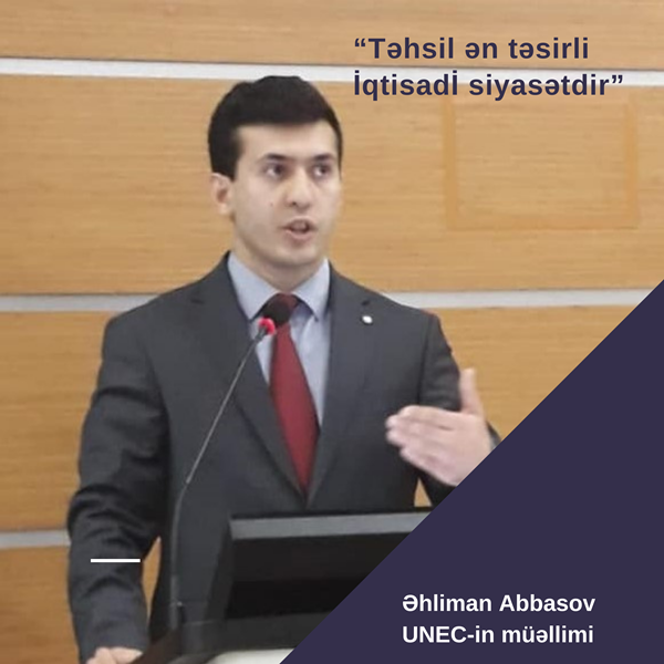 UNEC müəllimi: “Təhsil ən təsirli iqtisadi siyasətdir” - FOTO