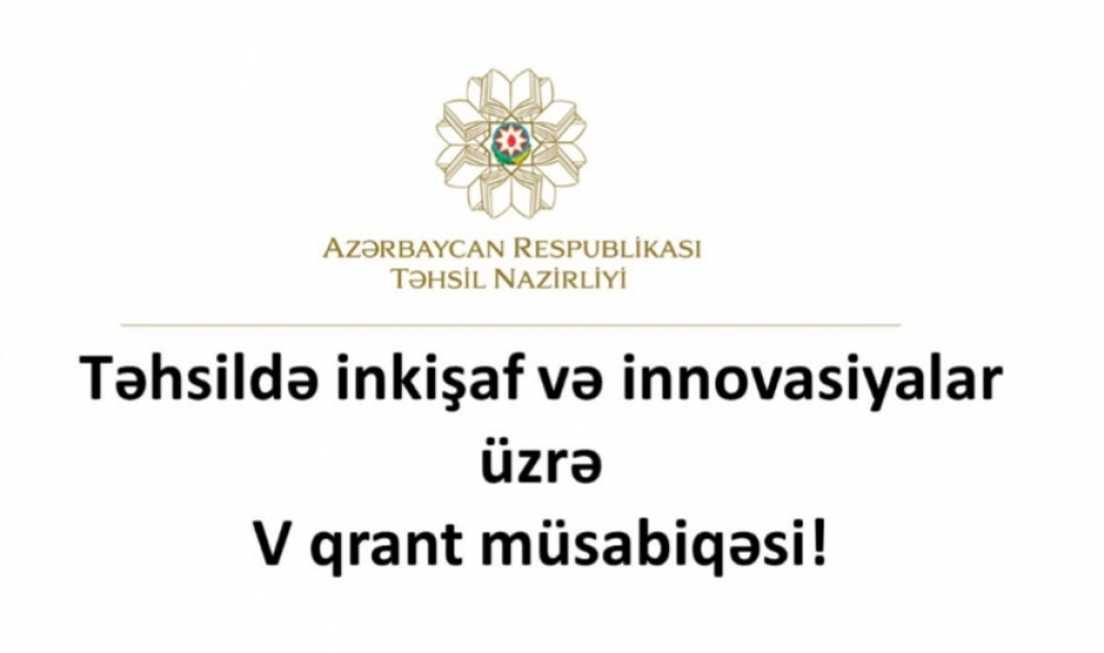 Təhsildə inkişaf və innovasiyalar üzrə V qrant müsabiqəsinə layihə qəbulu başa çatır  