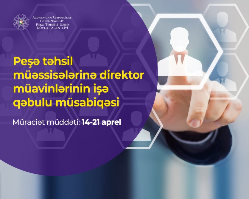 Peşə təhsili müəssisələrinə direktor müavinlərinin işə qəbuluna başlanılır  