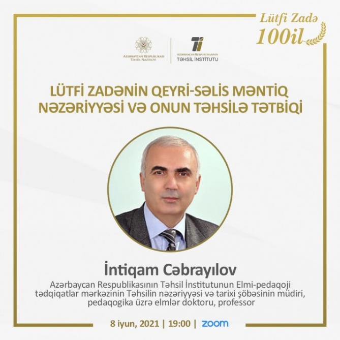 “Lütfi Zadənin qeyri-səlis məntiq nəzəriyyəsi və onun təhsilə tətbiqi” mövzusunda vebinar təşkil olunacaq  