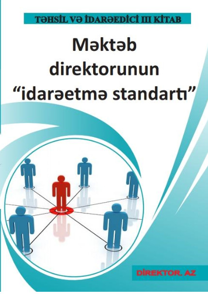 Təhsilə dair faydalı vəsait–Məktəb direktorunun idarəetmə standartları  