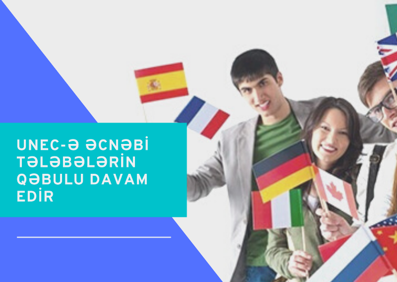 UNEC-də əcnəbi tələbələrin qəbulu davam edir