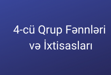 Abituriyentlər IV ixtisas qrupunda boş qalan yerlərin müsabiqəsində iştirak edə bilərlər