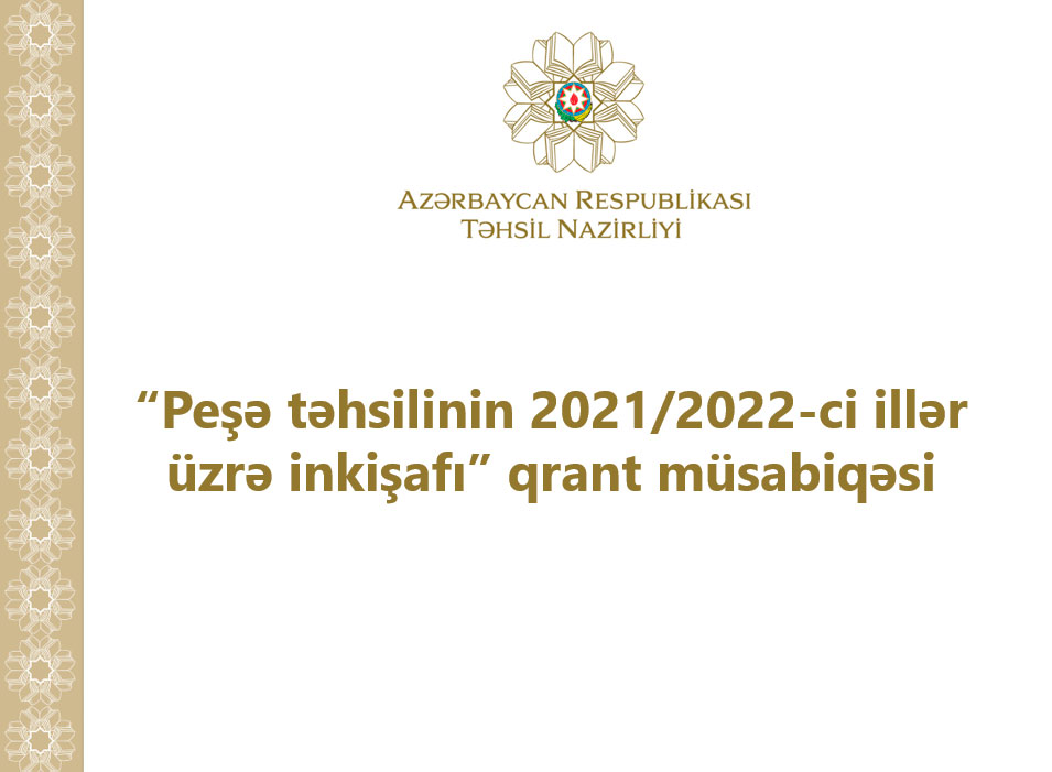 “Peşə təhsilinin 2021/2022-ci illər üzrə inkişafı” qrant müsabiqəsi  