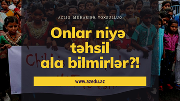 Dünyada təhsilsiz qalan şagirdlər-Yoxsulluq, müharibə, aclıq...Digər səbəblər-FOTOLAR