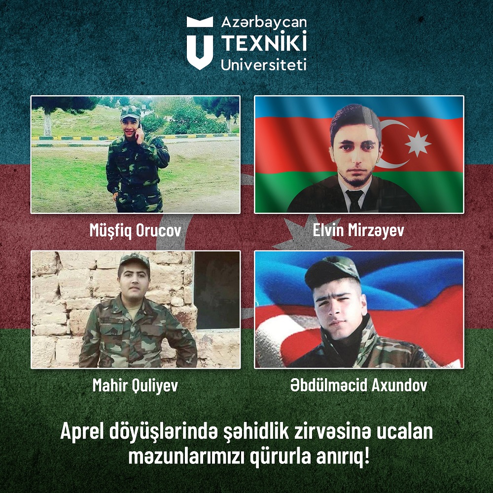 AzTU Aprel döyüşlərində şəhidlik zirvəsinə ucalan məzunlarını qürurla anır