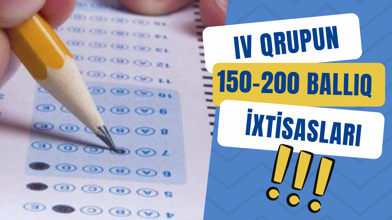 IV qrupun 150-200 ballıq ixtisasları-2022