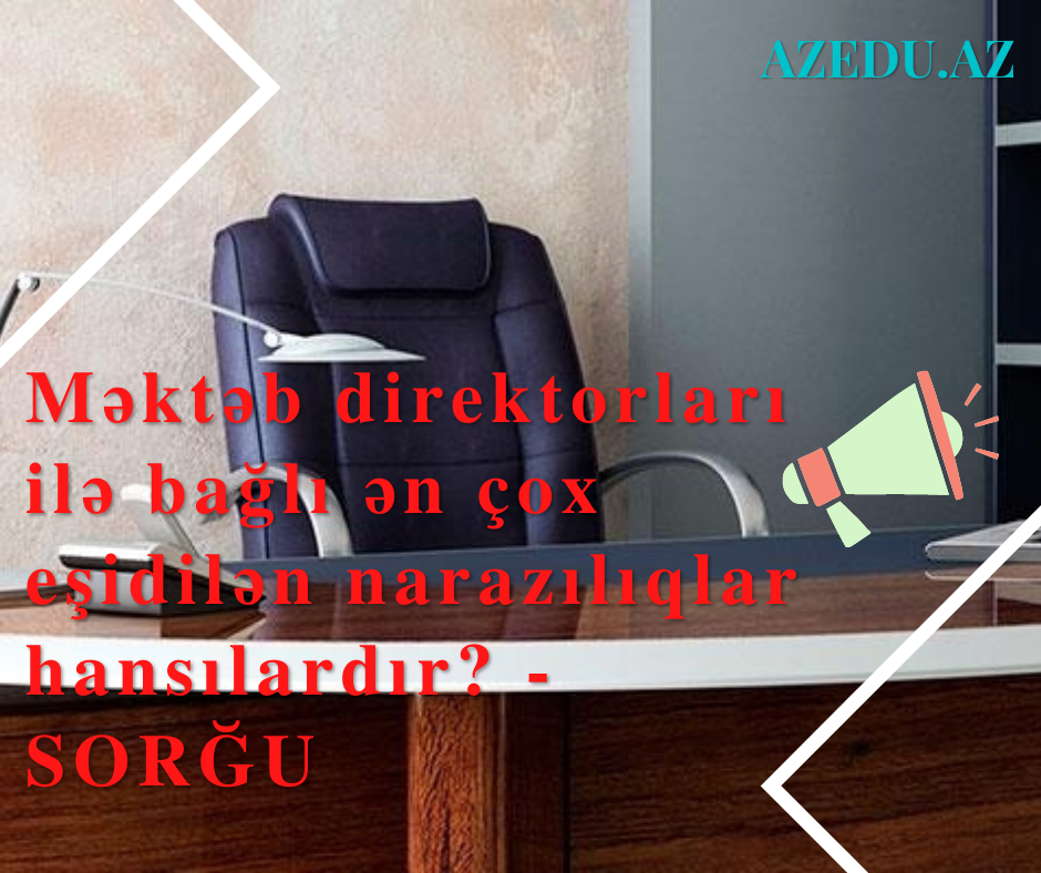 Məktəb direktorlarının fəaliyyətilə bağlı əsas NARAZILIQ məlum oldu